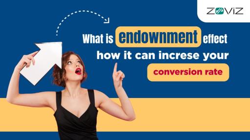 What is the endowment effect, and how can it increase your conversion rate?