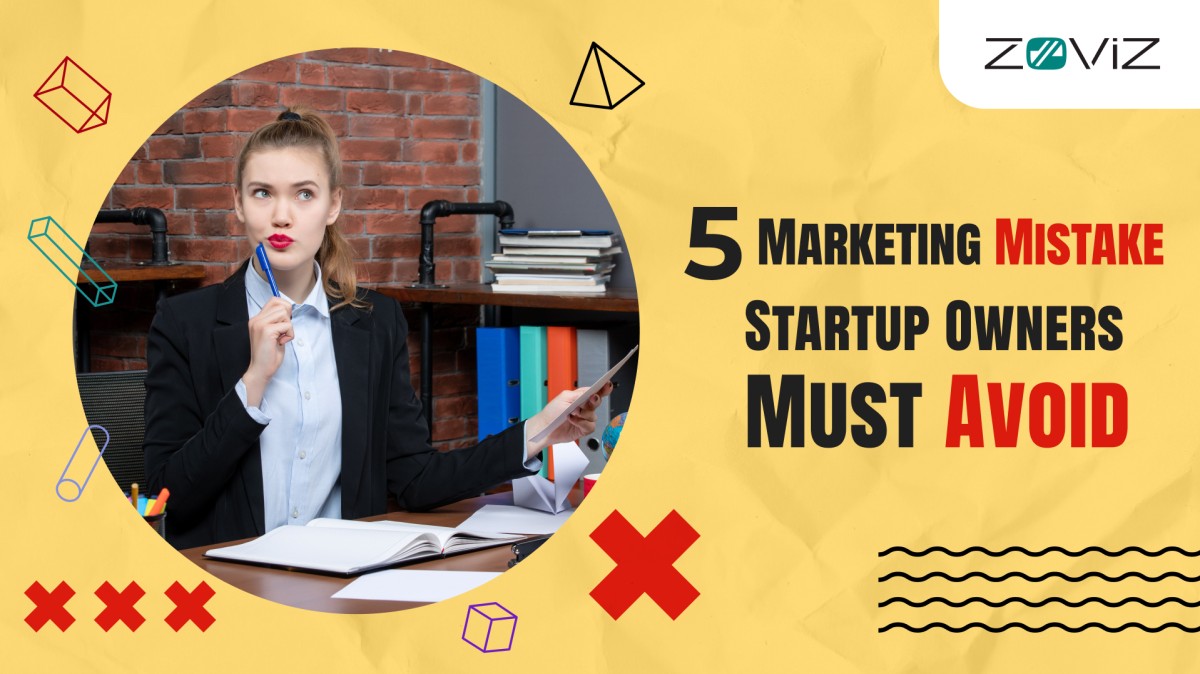 5 Marketing Mistakes Startup Owners Must Avoid