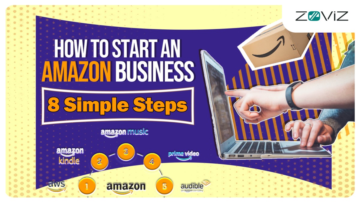 How to Start an Amazon Business – 8 Simple Steps