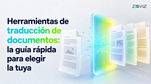 Herramientas de traducción de documentos: la guía rápida para elegir la tuya