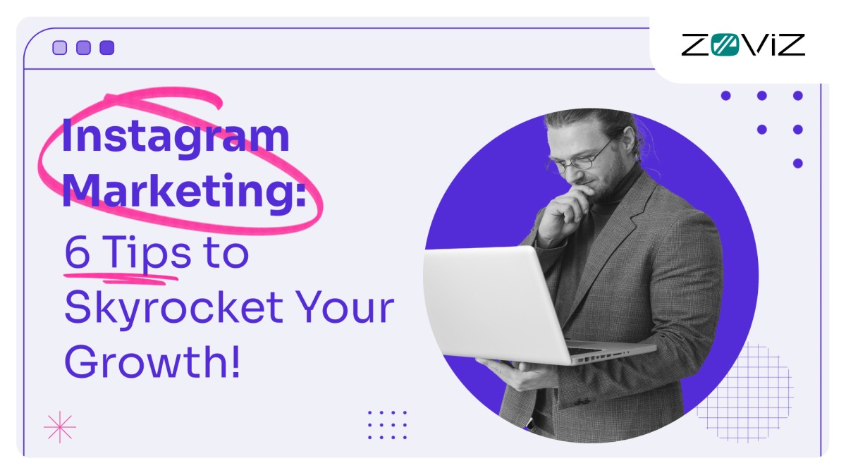 Instagram Marketing: 6 Tips to Skyrocket Your Growth