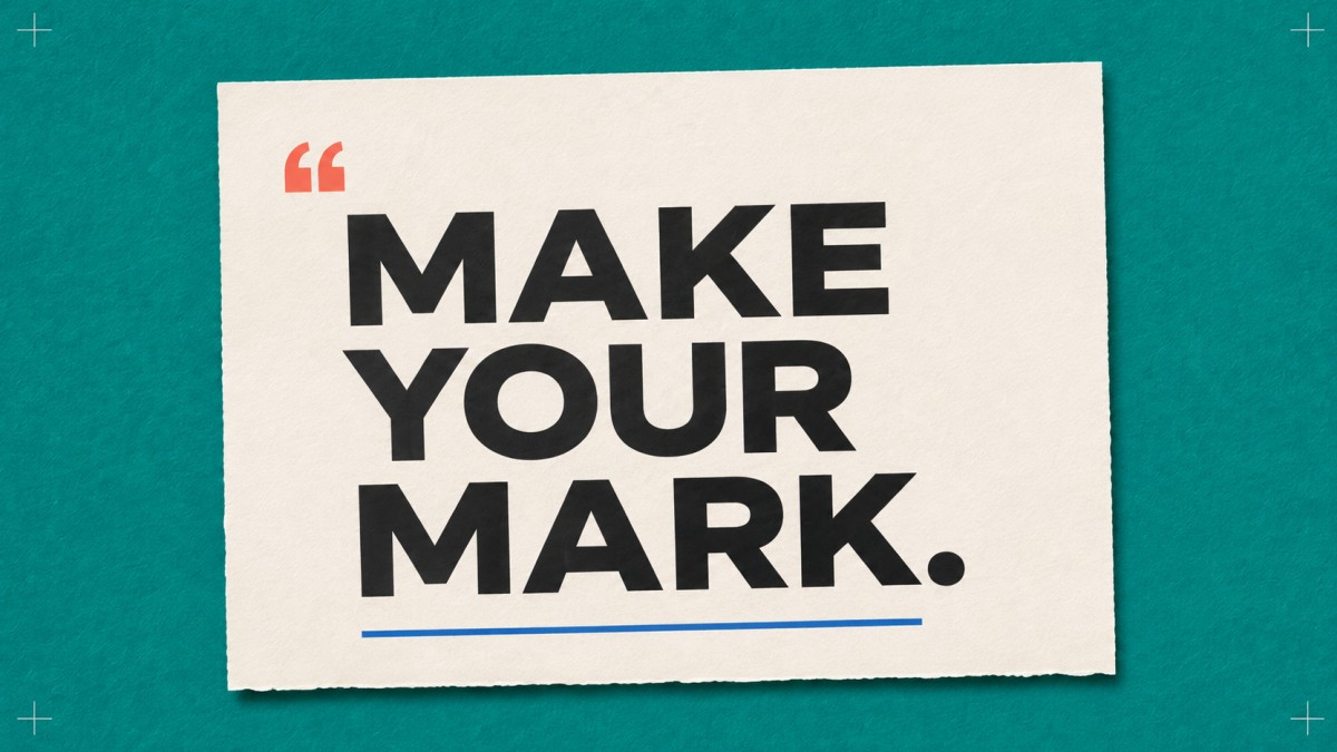 A bold “Make Your Mark” tagline printed on a textured ivory quote card against a teal background.
