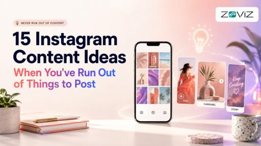 15 Instagram Content Ideas When You've Run Out of Things to Post