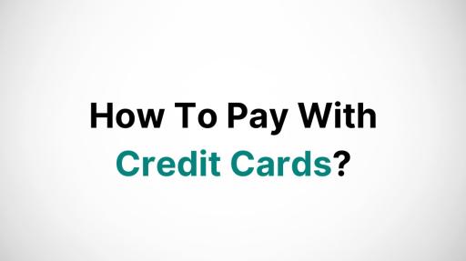 How To Pay With Credit Card?