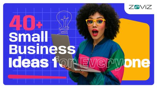 40+ Small Business Ideas for Everyone