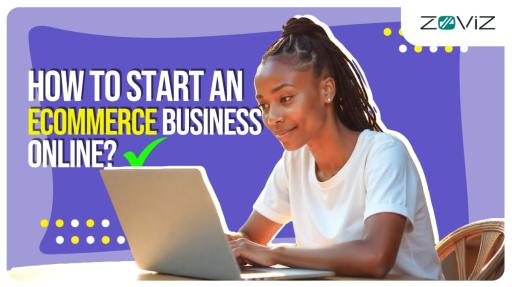 How to Start an E-commerce Business Online?