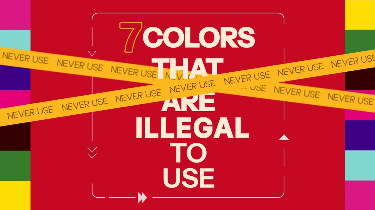  7 colors that are illegal to use