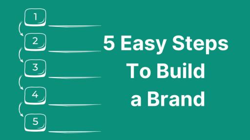 How to Build a Brand in 5 Easy Steps?